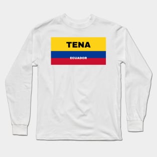 Tena City in Ecuadorian Flag Colors Long Sleeve T-Shirt